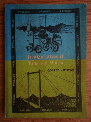 George Lipovan - Inventatorul Traian Vuia foto