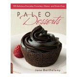 Paleo Desserts 125 Delicious Everyday Favorites Gluten And Grainfree