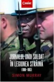 Jurnalul unui soldat in legiunea straina (1960-1965)/Simon Murray