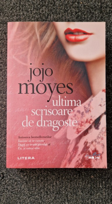 ULTIMA SCRISOARE DE DRAGOSTE - Jojo Moyes