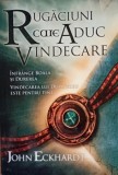 Rugaciuni care aduc vindecare JOHN ECKHARDT