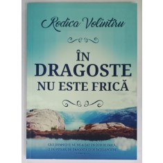 IN DRAGOSTE NU ESTE FRICA de RODICA VOLINTIRU , 2016