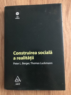 Construirea sociala a realitatii- Peter Berger, T. Luckmann foto