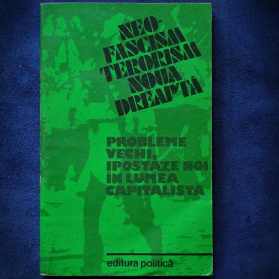 NEO-FASCISM, TERORISM, NOUA DREPTA - PROBLEME VECHI, IPOSTAZE NOI foto
