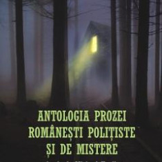 Antologia prozei romanesti politiste si de mistere - Michael Haulica