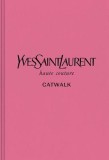 Yves Saint Laurent: The Complete Haute Couture Collections