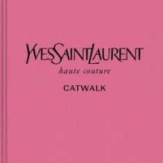 Yves Saint Laurent: The Complete Haute Couture Collections