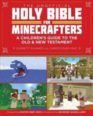 The Unofficial Holy Bible for Minecrafters: A Children&#039;s Guide to the Old and New Testament