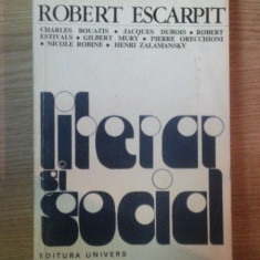 LITERAR SI SOCIAL. ELEMENTE PENTRU O SOCIOLOGIE A LITERATURII de ROBERT ESCARPIT 1974
