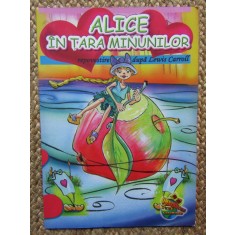 ALICE IN TARA MINUNILOR REPOVESTIRE DUPA LEWIS CARROLL