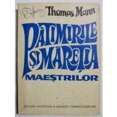 Patimirile si maretia maestrilor - Thomas Mann