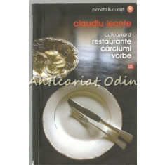 Culinariard. Restaurante, Carciumi, Vorbe - Claudiu Leonte