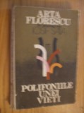 Polifoniile unei Vieti * ARTA FLORESCU in dialog IOSIF SAVA - 1985, 317 p.