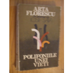 Polifoniile unei Vieti * ARTA FLORESCU in dialog IOSIF SAVA - 1985, 317 p.