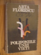 Polifoniile unei Vieti ARTA FLORESCU in dialog IOSIF SAVA - 1985, 317 p. foto
