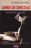 Gustav Meyrink - Lumea de dincolo Moartea violet carte brosata romana 106 pagini 2009 romana