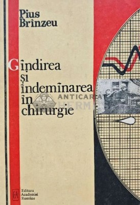 Gandirea si indemanarea in chirurgie - 1992 - Pius Brinzeu (B181) foto