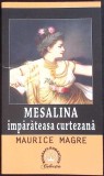 MESALINA IMPARATEASA CURTEZANA-MAURICE MAGRE-360624