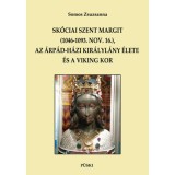 Sk&oacute;ciai Szent Margit (1046-1093 nov.16.) az &Aacute;rp&aacute;d-h&aacute;zi kir&aacute;lyl&aacute;ny &eacute;s a viking kor - Somos Zsuzsanna