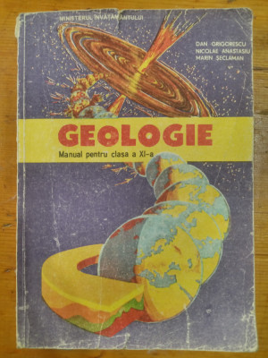 Geologie manual pentru clasa a XI-a-Dan Grigorescu,N.Anastasiu,Marin Seclaman foto