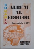 Albumul Eroilor Decembrie 1989 - Cicerone Ionitoiu - Carte Istorie Revolutie Romana