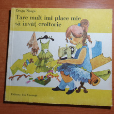 carte pentru copii - tare mult imi place mie sa invat croitorie - din anul 1988