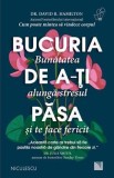 Bucuria de a-ti pasa. Bunatatea alunga stresul si te face fericit - David Hamilton