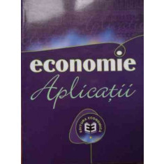 Economie Aplicatii Editia A Iii-a - Colectiv ,522617