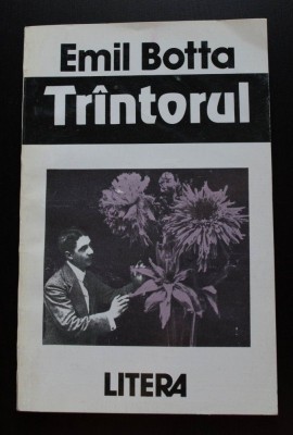 Emil Botta - Tr&amp;icirc;ntorul (Tr&amp;acirc;ntorul) (postfață de Ileana Mălăncioiu) foto