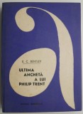 Ultima ancheta a lui Philip Trent &ndash; E. C. Bentley