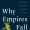 Why Empires Fall: Rome, America, and the Future of the West