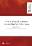 The Five Marks of Mission: Making God&#039;s Mission Ours