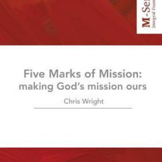 The Five Marks of Mission: Making God's Mission Ours