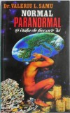 Carti Valeriu L. Samu Normal, paranormal si viata de fiecare zi Beletristica Anticariat Stare buna