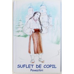 SUFLET DE COPIL - POVESTIRI de MONAHIA PARASCHEVA AVADANEI