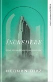 Incredere - Hernan Diaz - Editura Litera