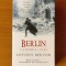 Antony Beevor - Berlin. Căderea 1945