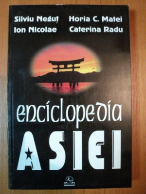 ENCICLOPEDIA ASIEI de SILVIU NEGUT , ION NICOLAE , NORIA C. MATEI , CATERINA RADU , 1999 foto