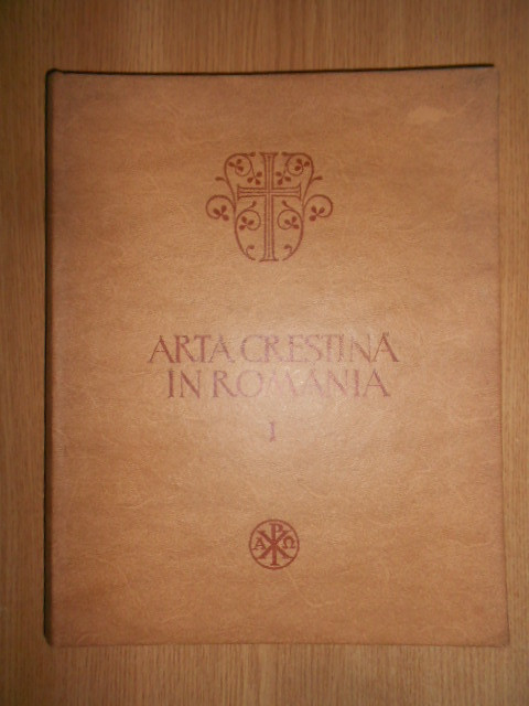 Ion Barnea - Arta crestina in Romania. volumul 1 (1979, editie cartonata)