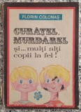 Curatel, Murdarel si&hellip; multi alti copii la fel! - Florin Colonas// cu ilustratii