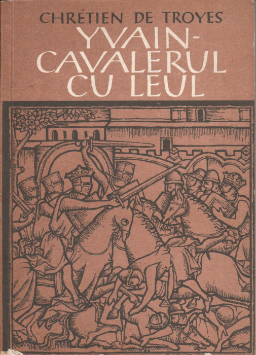 Chretien de Troyes Yvain &ndash; cavalerul cu leul (Legenda Regelui Arthur)