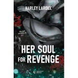 Her soul for revenge. Trilogia sufletelor 2 - Harley Laroux