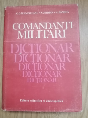 Comandanti militari - Dictionar - C. Cazanisteanu, V. Zodian, A. Pandea : 1983 foto