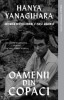 Oamenii din copaci - Hanya Yanagihara - Roman Beletristica