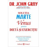 Solutia Marte si Venus pentru dieta si exercitiu - Dr. John Gray