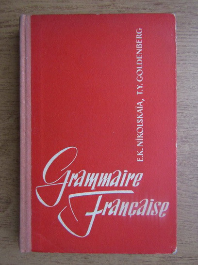 E. K. Nikolskaia - Grammaire francaise (1967, editie cartonata)
