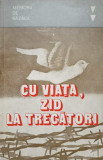 Cu Viata, Zid la Trecatori. Memorii de Razboi - Adrian Pantea, Editura Militara 1986, Valea Crisului Alb, Septembrie 1944