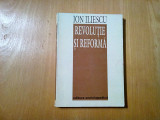 REVOLUTIE SI REFORMA - Ion Iliescu (autograf) - Enciclopedica, 1994, 279 p.