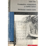 Vasile Tatar - Gramatica elementară a limbii latine / Dicționar rom&acirc;n-latin (editia 1998)