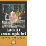 Salomeea, demonul regelui Irod - Gerard Tresorier